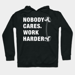 Nobody cares work harder Hoodie